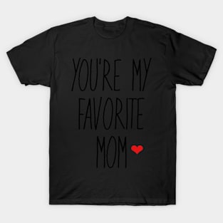 You're My Favorite Mom T-Shirt